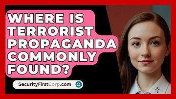 Where Is Terrorist Propaganda Commonly Found? - SecurityFirstCorp.com