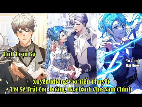 Video Xuyên Không Vào Tiểu Thuyết Tôi Sẽ Trải Con Đường Hoa Dành Cho Nam Chính | Full Trọn Bộ - youtube