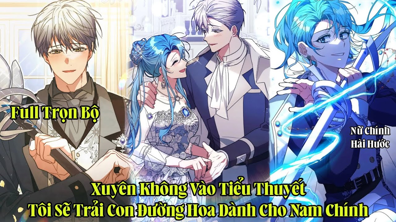 Xuyên Không Vào Tiểu Thuyết Tôi Sẽ Trải Con Đường Hoa Dành Cho Nam Chính | Full Trọn Bộ