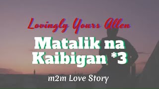 Matalik na kaibigan *3 | M2M Stories | Love story BL Series Love Story