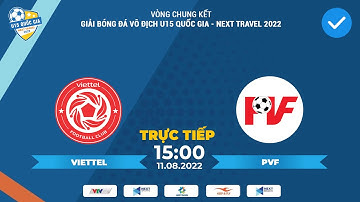 TRỰC TIẾP I U15 Viettel - U15 PVF (Bản Chuẩn) I Bảng C VCK U15 Quốc Gia - Next Travel 2022