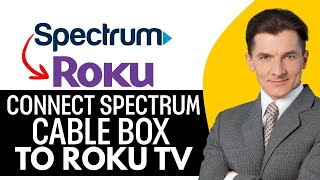 How To Connect Spectrum Cable Box To Roku TV (2025) Step By Step