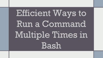 Efficient Ways to Run a Command Multiple Times in Bash
