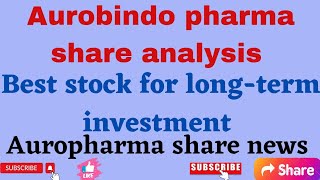 Aurobindo pharma share latest news today,Aurobindo pharma share analysis,Aurobindo pharma share news