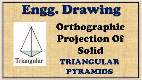 07 ORTHOGRAPHIC PROJECTION OF SOLID - TRIANGULAR PYRAMIDS