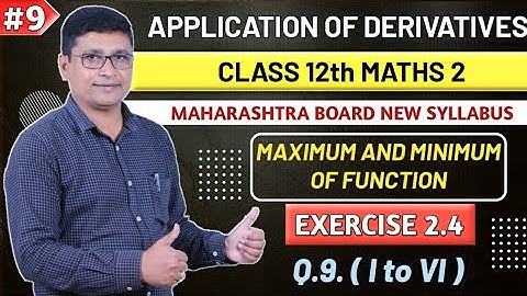 Application of Derivatives | Exercise 2.4 | Q.9 (I to VI) | Maths 2 | HSC New Syllabus | P N Sir