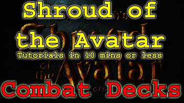 Combat Decks - Shroud of the Avatar - Tutorials in 10 mins or less