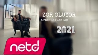 ONUR BAYRAKTAR - ZOR OLUYOR 2021 klip