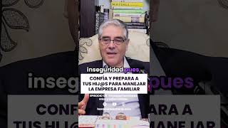 Confía y prepara a tus hij@s para manejar la empresa familiar 🙌 | Horacio Marchand