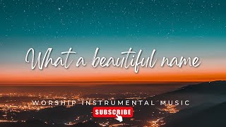 What a Beautiful Name | Heavenly Instrumental Worship | Death could not hold You | Soaking Music