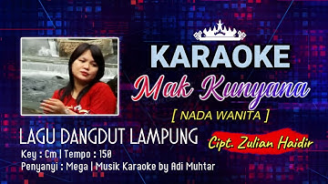 Mak Kunyana | Karaoke Lirik | Nada Wanita | Dangdut Lampung | Penyanyi : Mega | Cipt. Zulian Haidir