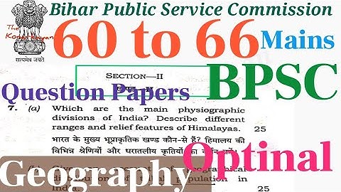 BPSC : GEOGRAPHY OPTINAL :Mains Exam Question Papers 60-62 to 66