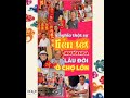 Ý NGHĨA THẬT SỰ LIỄN TẾT NGƯỜI HOA LÂU ĐỜI Ở CHỢ LỚN 