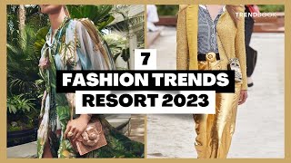 7 Fashion Trends I Resort 2023
