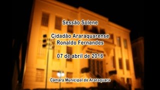 Sessão Solene - Cidadão Araraquarense - Ronaldo Fernandes