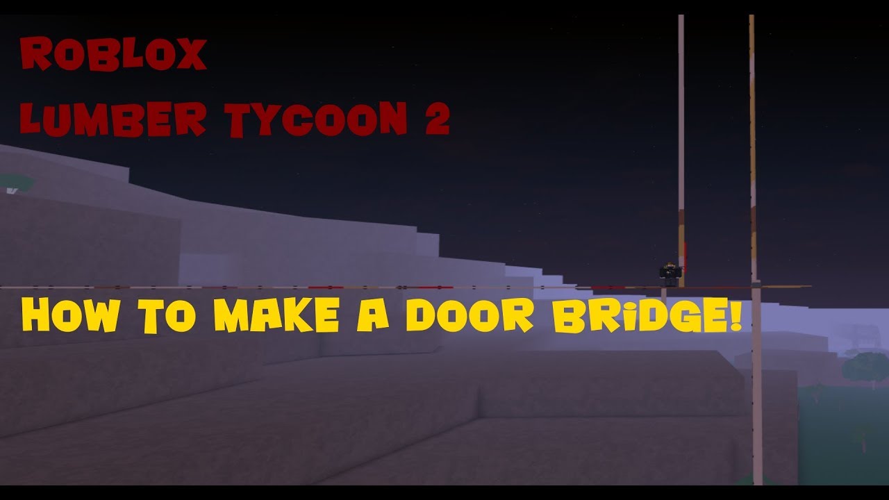 How To Make A Door Bridge Lumber Tycoon 2 Roblox Youtube - roblox lumber tycoon 2 the final hour of golden door bridge
