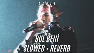 Ezhel - Bul Beni (SLOWED + REVERB)