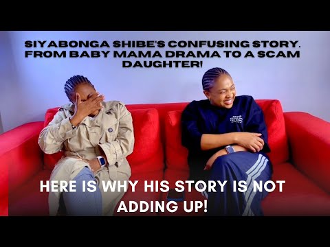 Siyabonga Shibe S Confusing Story From Baby Mama Drama To A Scam Daughter His InterviewNot Adding Up 