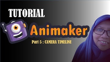 PART 5 TUTORIAL ANIMAKER: CAMERA TIMELINE