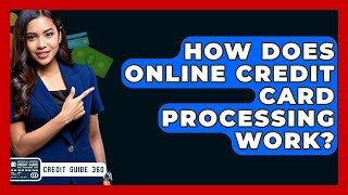 How Does Online Credit Card Processing Work? - CreditGuide360.com