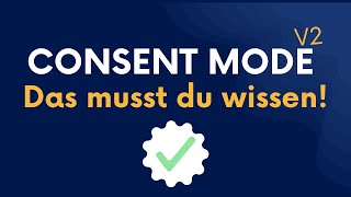 Google Consent Mode v2 Komplettguide (deutsch) - Alles was du JETZT wissen musst!