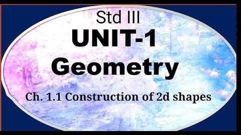 Std III | sub maths | unit. 1 Construction of 2d Shapes