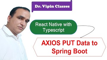 AXIOS PUT Data to Spring Boot in React Native Typescript #33 | Dr Vipin Classes