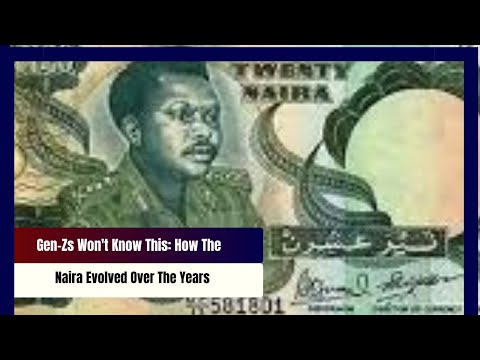 Gen-Zs Won't Know This: How The Naira Has Evolved Over The Years