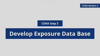 CDRA 3: Develop Exposure Data Base