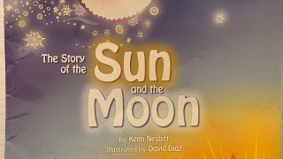 The Story Of The Sun And The Moon Read Aloud By Kenn Nesbitt Illustrated By David Diaz