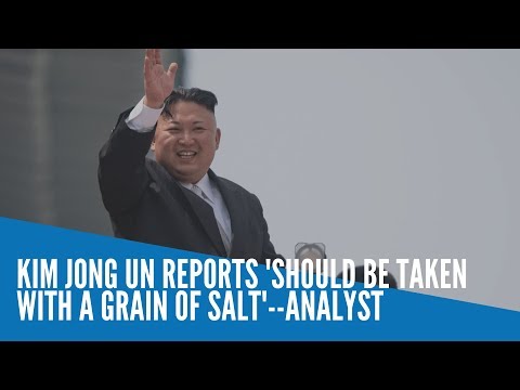 Analyst:  Kim Jong Un reports 'should be taken with a grain of salt'