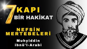 İbn-i Arabi’ye Göre Nefs’in Yedi Mertebesi: Kişiliğin Derinliklerine Yolculuk