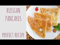 RUSSIAN PANCAKES | CREPES | PERFECT RECIPE