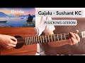 Gajalu - Sushant KC | Guitar Lesson | Plucking Lesson