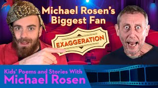 Exaggeration | Michael Rosen Biggest Fan