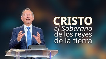 Cristo, el Soberano de los reyes de la tierra | Juan José Andrade