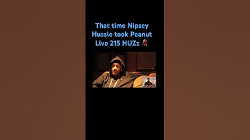 That time Nipsey Hussle took Peanut Live 215 HUZz 💃🏼