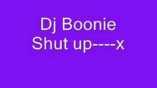Watch Dj Boonie Shut Up video