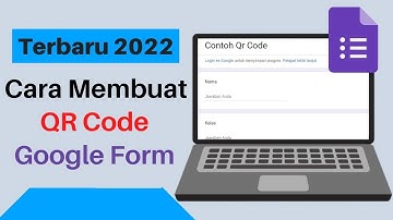 Cara Membuat QR Code Google Form Terbaru 2022