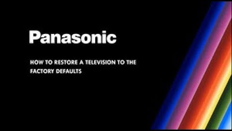 Panasonic - Television - Function - How to restore the television to the factory defaults.