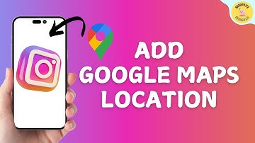 How To Add Google Maps Location To Instagram