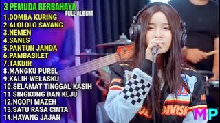 3 PEMUDA BERBAHAYA FULL ALBUM TERBARU 2023 || DOMBA KURING, ALOLOLO SAYANG, NEMEN