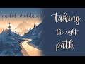 10 minute guided meditation  taking the right path