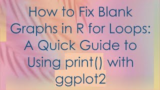How to Fix Blank Graphs in R for Loops: A Quick Guide to Using print() with ggplot2