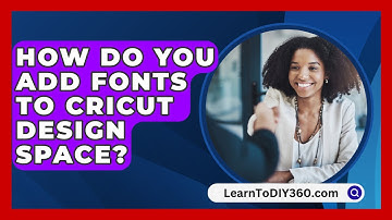 How Do You Add Fonts to Cricut Design Space? - LearnToDIY360.com