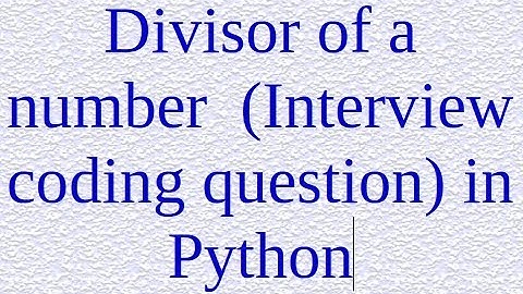 8. Divisor of a number  (Interview coding question) in Python
