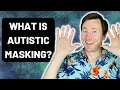Autistic Masking Explained - Why Autistic People Hide Their True Selves