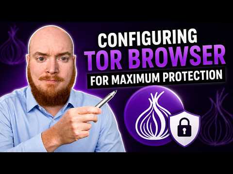 Configuring Tor Browser for Maximum Protection