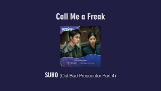 SUHO (수호) - Call me a Freak (OST Bad Prosecutor Part 4) | [Lyric   Terjemahan Bahasa Indonesia]
