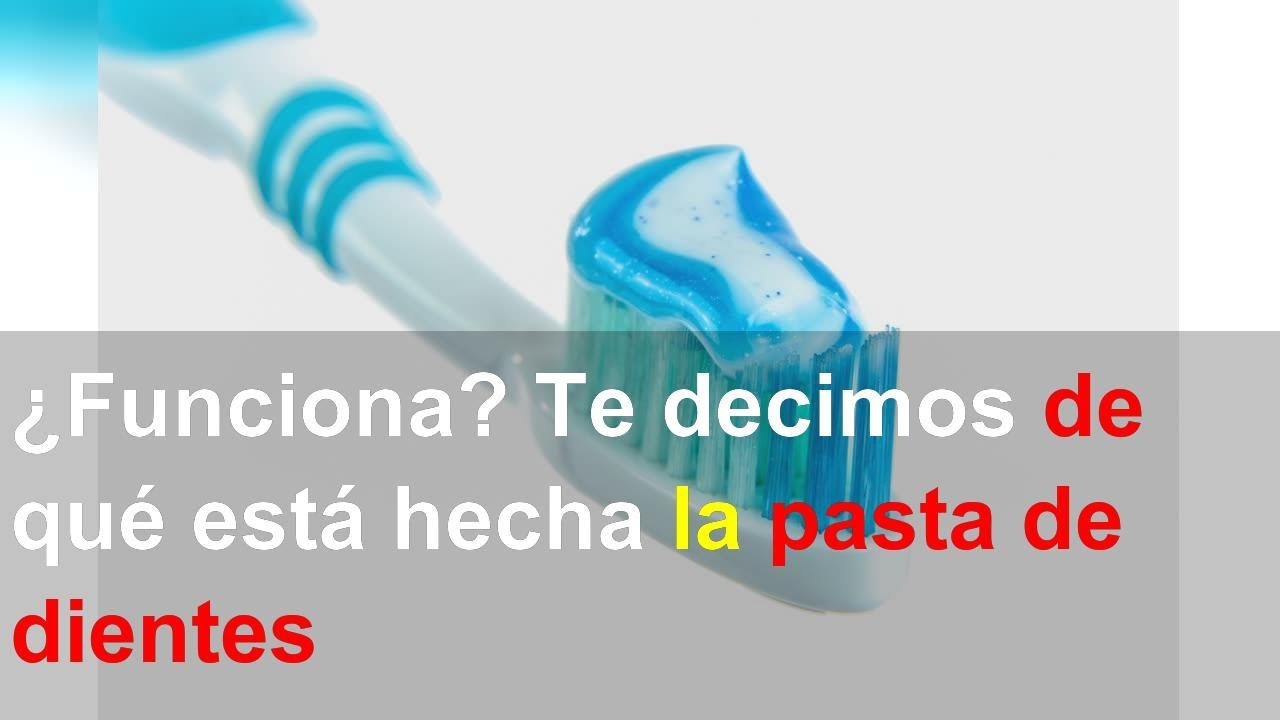¿Funciona? Te decimos de qué está hecha la pasta de dientes - YouTube